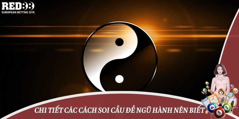 Chi tiết các cách soi cầu đề ngũ hành nên biết